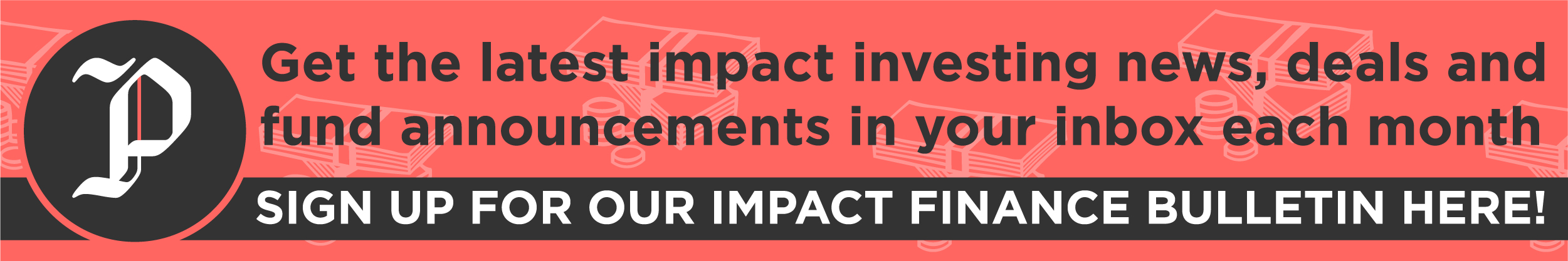 Banner advert - sign up for Impact Finance Newsflow