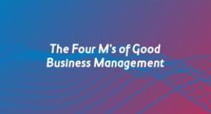The Four M's of Good Business Management